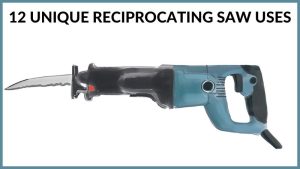 12 Unique Reciprocating Saw Uses
