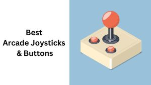 Best Arcade Joysticks And Buttons