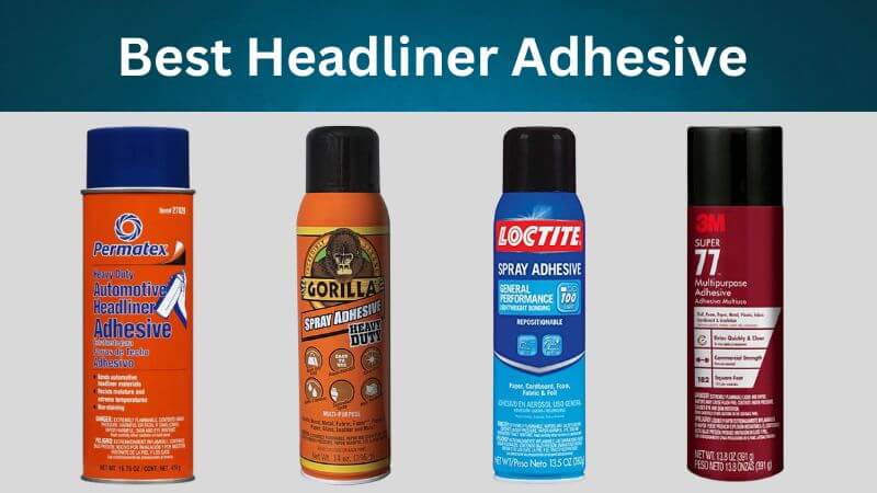 7 Best Headliner Adhesive - Provides Protection & Great Insulation -  ElectronicsHub