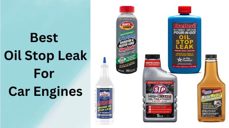 7 Best Oil Stop Leak For Car Engines  Reviews & Buying Guide -  ElectronicsHub