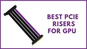Best PCIe Risers For GPU