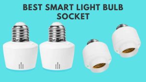 Best Smart Light Bulb Socket