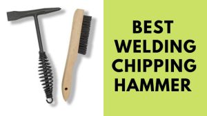 Best Welding Chipping Hammer