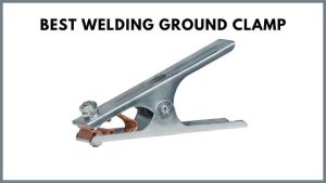 Best Welding Ground Clamp