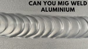 Can You Mig Weld Aluminium