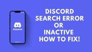Discord Search Error or Inactive