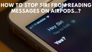 How To Stop Siri From Reading Messages On Airpods