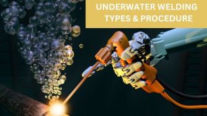 Underwater Welding Types & Procedure