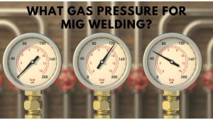 What Gas Pressure For Mig Welding
