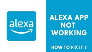 Alexa App Not Working