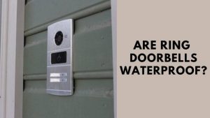 Are Ring Doorbells Waterproof