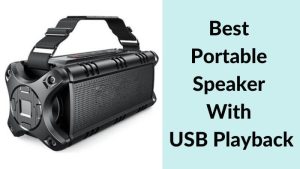 Best Portable Speaker With USB Playback
