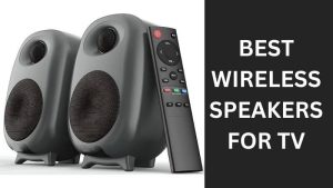 Best Wireless Speakers For Tv