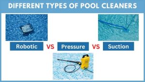 Robotic vs pressure vs suction pool cleaners