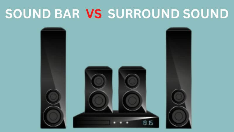 Sound Bar Vs Surround -