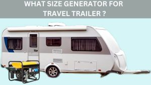 What Size Generator For Travel Trailer ?
