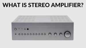 What is Stereo Amplifier?