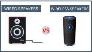 Wired Speakers vs wireless speakers
