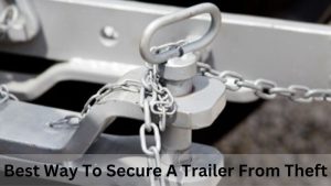 Best Way To Secure A Trailer From Theft