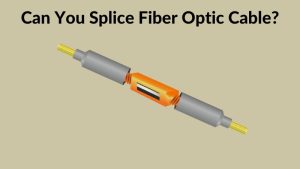 Can You Splice Fiber Optic Cable