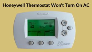 Honeywell Thermostat Won't Turn On AC