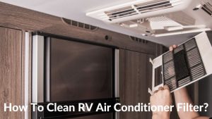 How To Clean RV Air Conditioner Filter