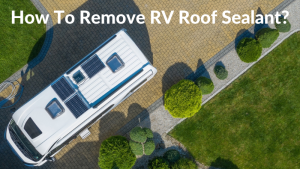 How To Remove RV Roof Sealant