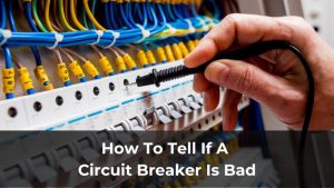 How To Tell If A Circuit Breaker Is Bad