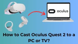 How to Cast Oculus Quest 2 to a PC or TV