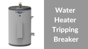 Water Heater Tripping Breaker