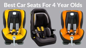 Best Car Seats For 4 Year Olds