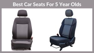 Best Car Seats For 5 Year Olds