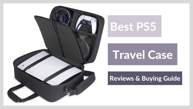 10 Best PS5 Travel Case For Gamers Buying Guide ElectronicsHub