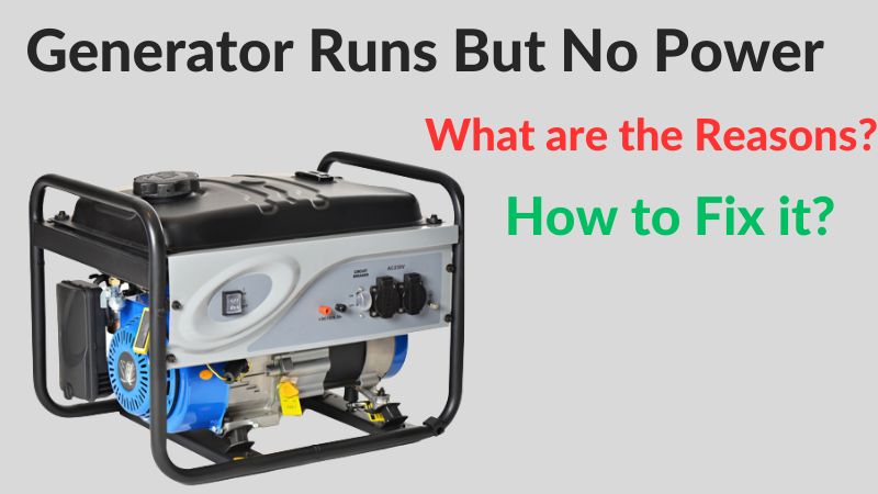 Generator Runs but No Power  What are the Reasons? How to Fix it