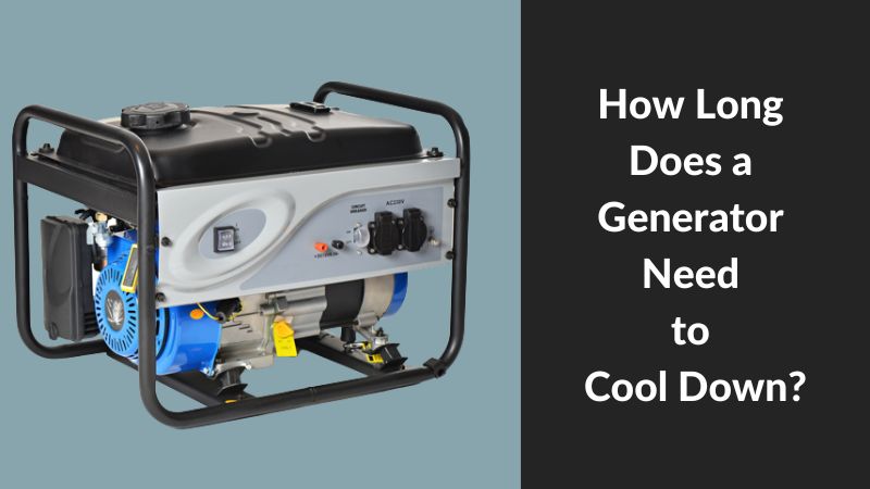 How Long a Generator Need to Cool ElectronicsHub