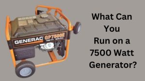What Can You Run on a 7500 Watt Generator