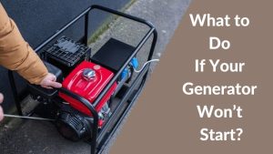 What to Do If Your Generator Won’t Start