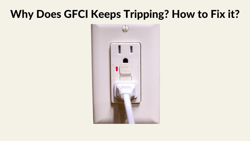 Why My Gfci Keeps Tripping