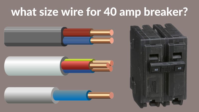 What Size Wire For 40 Amp Breaker ? - ElectronicsHub USA