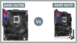 AMD X670E VS X670