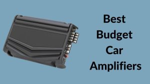 Best Budget Car Amplifiers