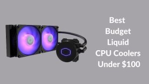 Best Budget Liquid CPU Coolers Under $100