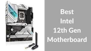 Best Intel 12th Gen Motherboard