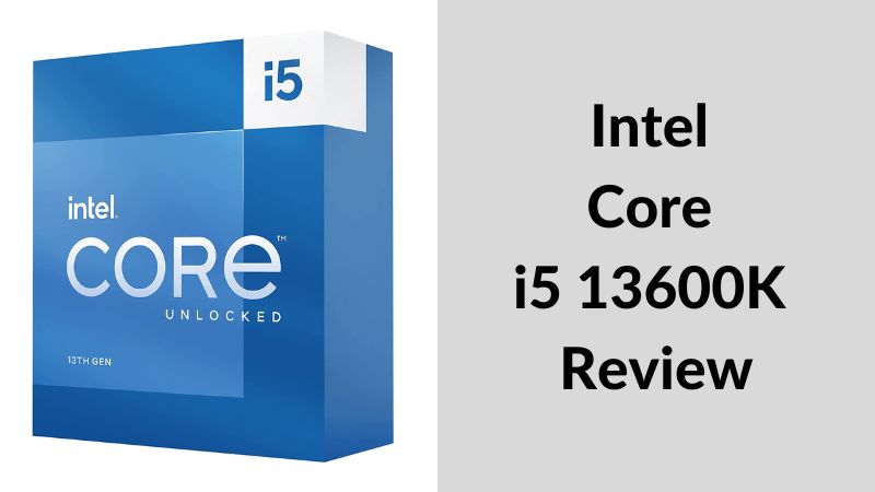 Intel core i5-13600K review - is the 13600K worth it?