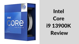 Intel Core i9 13900K Review