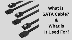 What Is SATA Cable And What Is It Used For