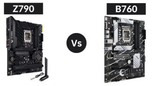 Z790 vs B760 Motherboards