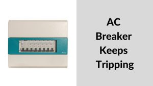 AC Breaker Keeps Tripping
