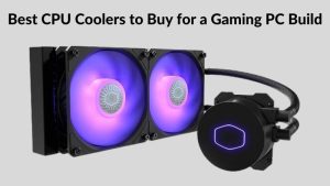 Best CPU Coolers to Buy for a Gaming PC Build