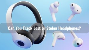Can You Track Lost or Stolen Headphones